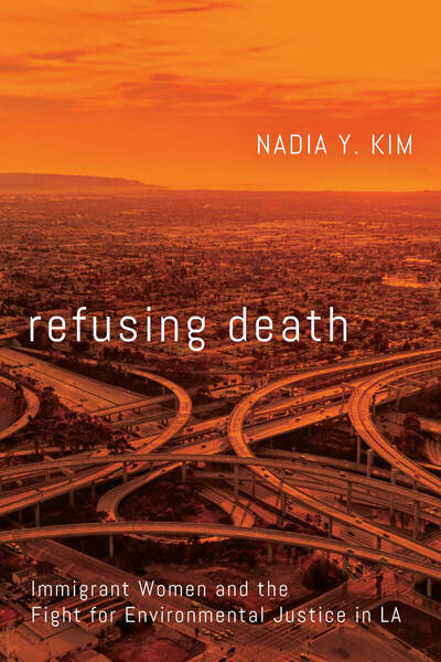 Professor Stephen Lee and Dr. Gregg Macey host a discussion of Refusing Death: Immigrant Women and the Fight for Environmental Justice in LA by Nadia Kim on March 20th at UC Irvine.